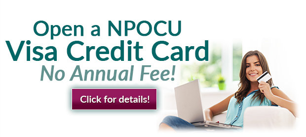 Image of woman sitting with a laptop in her lap and holding up a credit card.  Text says 'Open a NPOCU Visa Credit Card No Annual Fee! Click for details!'  